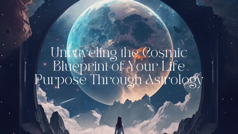 Unraveling the Cosmic Blueprint of Your Life Purpose Through Astrology